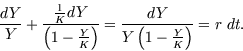 \begin{displaymath}
\frac{dY}{Y} + \frac{\frac1K dY}{\left( 1 - \frac{Y}{K} \right)} =
\frac{dY}{Y \left( 1 - \frac{Y}{K} \right)} = r  dt.
\end{displaymath}